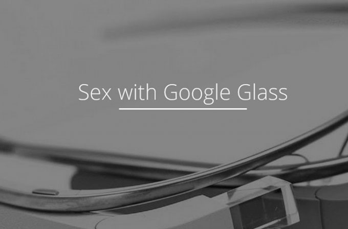 Google Glass için seks uygulaması: "Sex with Glass" Google Glass için seks uygulaması: "Sex with Glass"