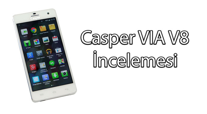 Casper VIA V8 inceleme