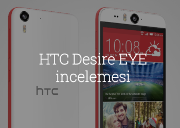 HTC Desire EYE incelemesi