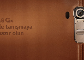 LG G4’ü herkesten önce deneyin!