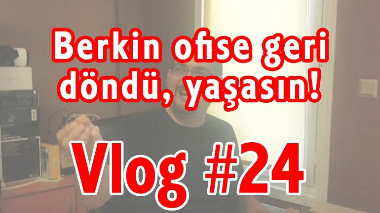Berkin Ofise Geri Döndü! | Vlog #24