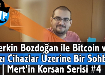 Berkin Bozdoğan ile Bitcoin ve Bazı Cihazlar Üzerine Bir Sohbet | Mert'in Korsan Serisi #4