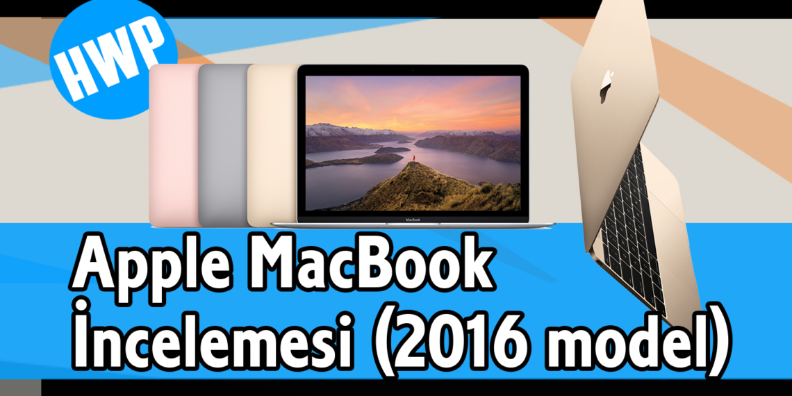 Apple MacBook İncelemesi (2016 model) Apple MacBook İncelemesi (2016 model)