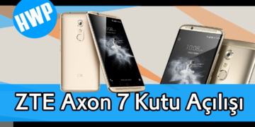 ZTE Axon 7 Kutu Açılışı ve Teknik Özellikler