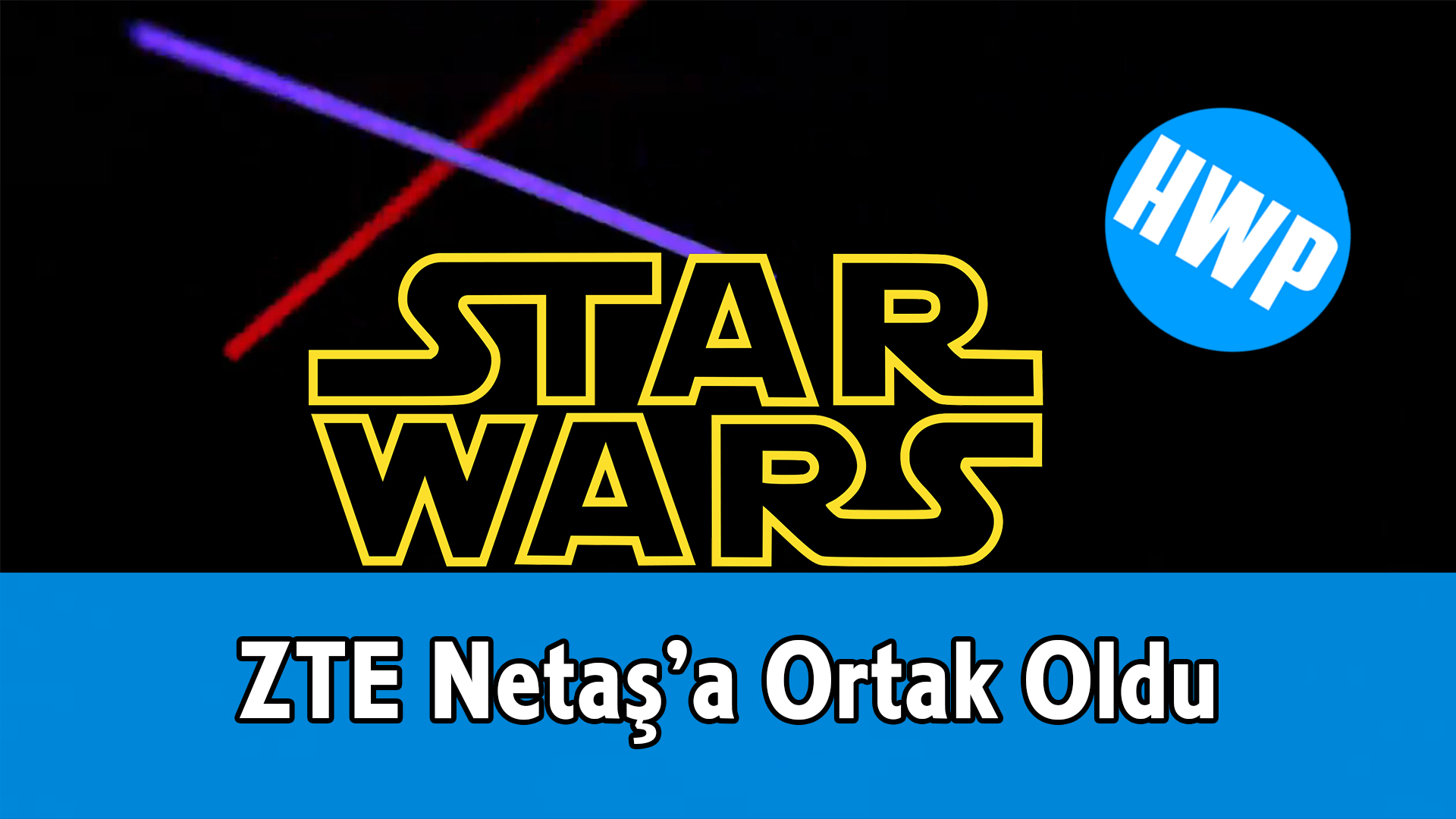 zte netaş lightsaber ışın kılıcı star wars rogue one