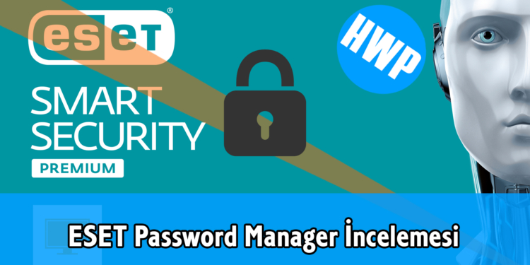 eset smart security premium password manager parola yöneticisi