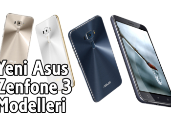 yeni asus zenfone 3 modelleri