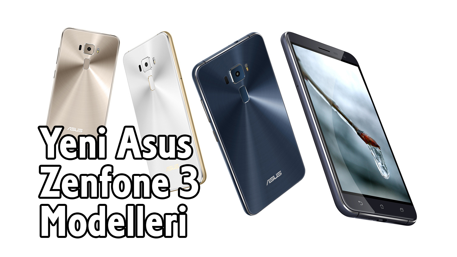 yeni asus zenfone 3 modelleri