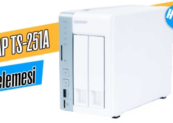 QNAP TS 251A NAS İncelemesi