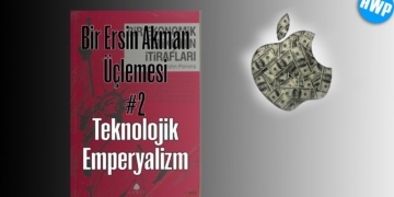 Bir Ersin Akman Üçlemesi #2: Teknolojik Emperyalizm