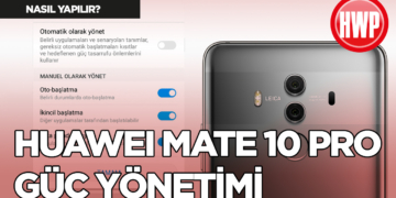 Huawei Mate 10 Pro ve Paranoyak Güç Yönetimi: Programlar düzgün çalışsın!