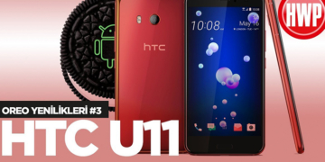 Android Oreo Hangi Yenilikleri Getiriyor? #3 (HTC U11)
