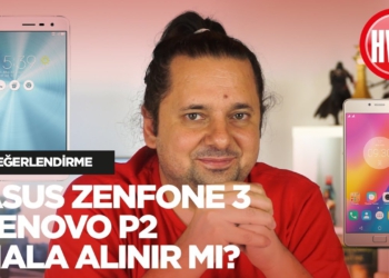 Asus ZenFone 3 ve Lenovo P2, 2017 Yılının En Alınabilir Telefonları mı?