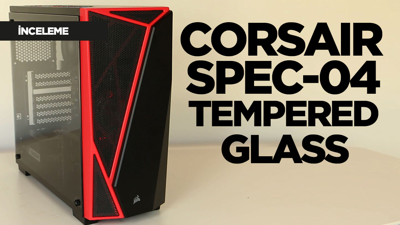 Corsair Spec-04 Tempered Glass inceleme
