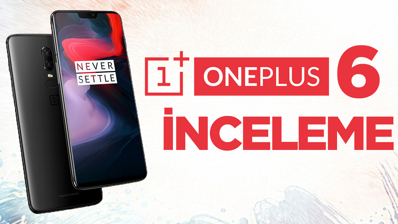 OnePlus 6 inceleme