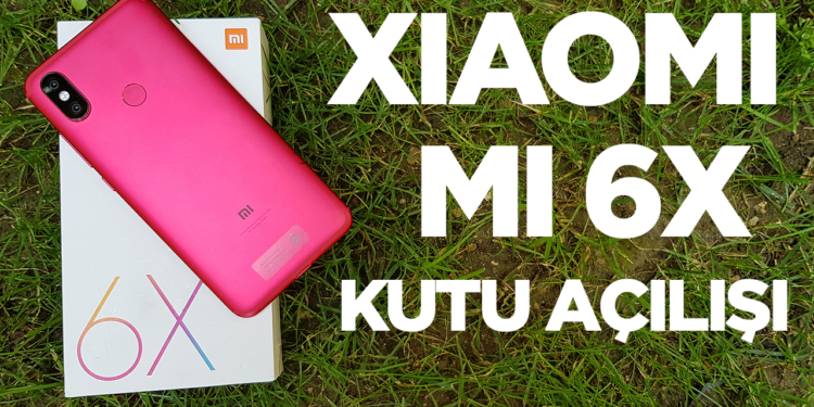 Xiaomi Mi 6X kutu açılışı