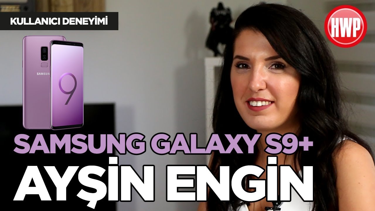 Samsung Galaxy S9+ - Sizin Yorumunuz (Ayşin Engin)