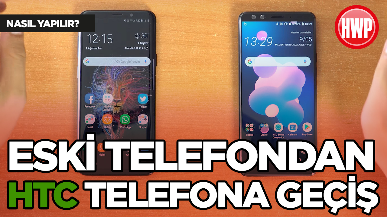 Eski Telefondan HTC Telefona Nasıl Geçilir? (HTC U12+)