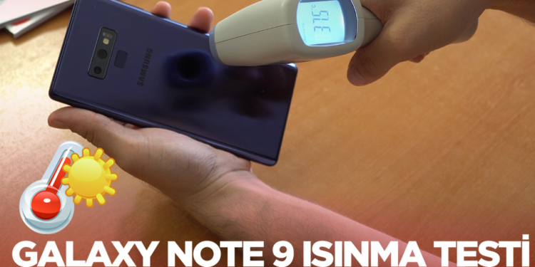 Galaxy Note 9 ısınma testi