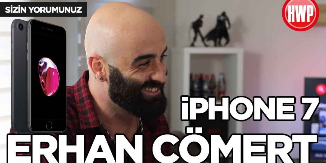 iPhone 7 - Sizin Yorumunuz (Erhan Cömert)