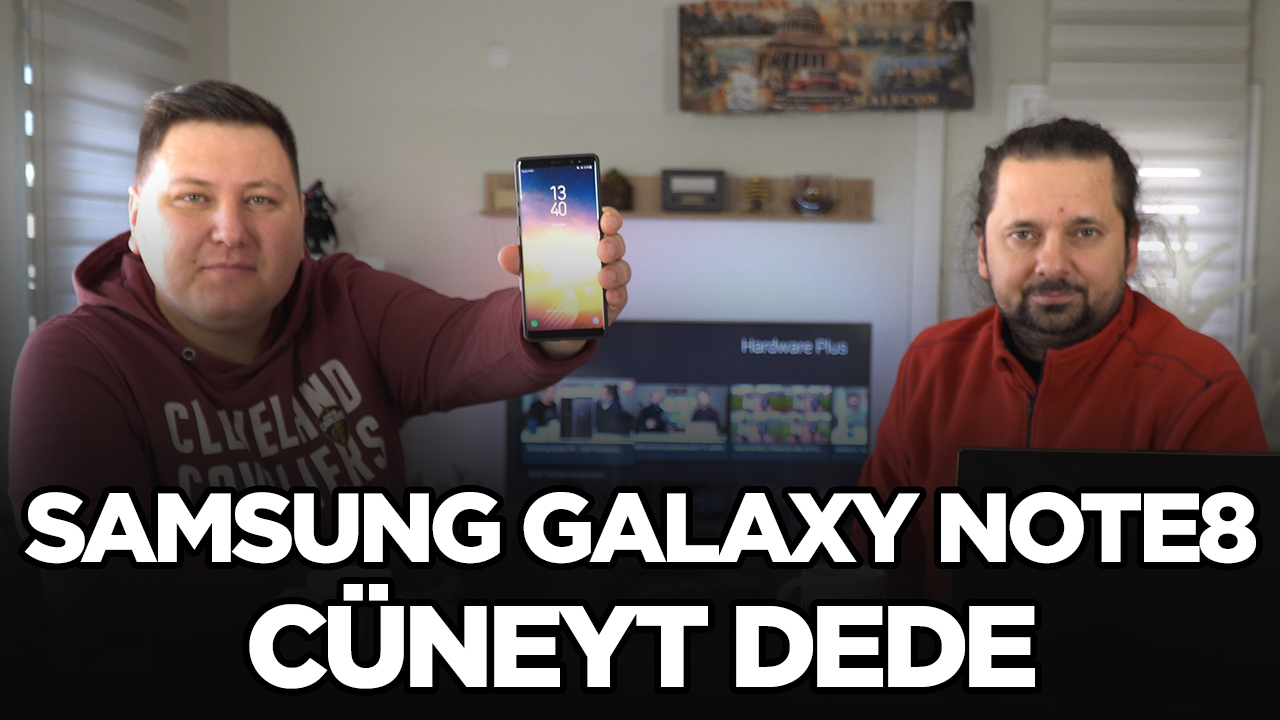 Samsung Galaxy Note8 - Sizin Yorumunuz (Cüneyt Dede)