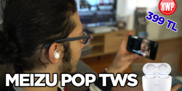 Meizu POP TWS kablosuz kulaklık incelemesi | 400 TL'ye harika deneyim!