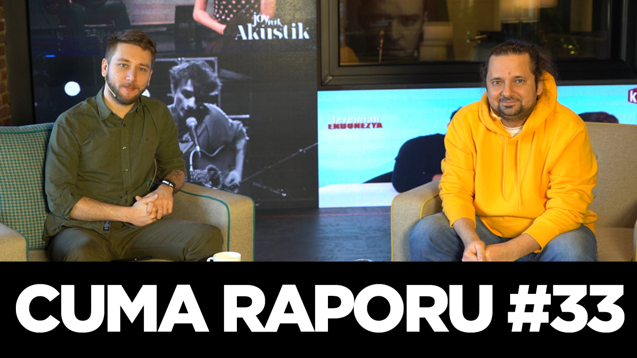 Cuma Raporu #33