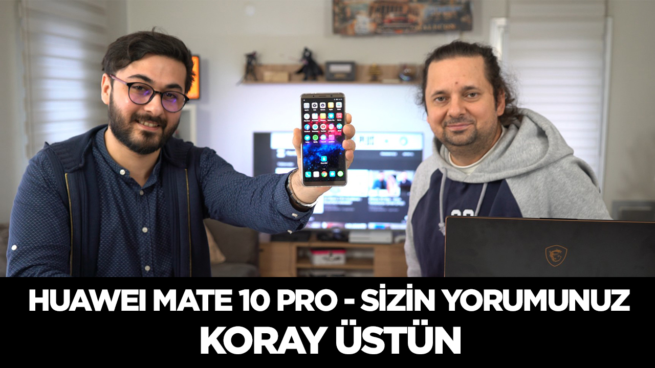 Huawei Mate 10 Pro Sizin Yorumunuz