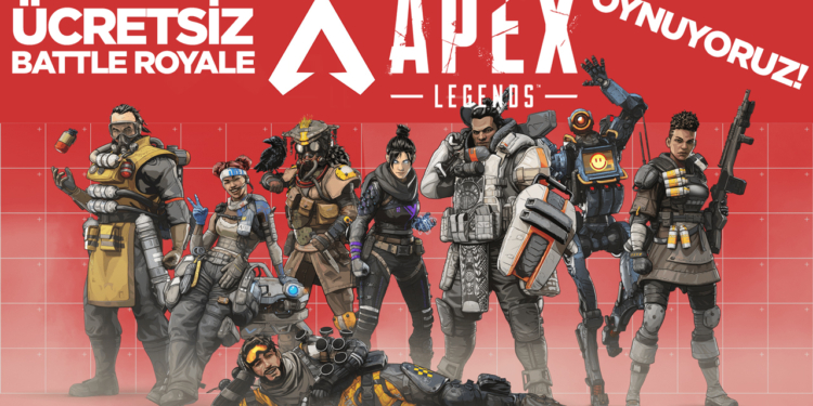 Ücretsiz Battle Royale oyunu Apex Legends oynuyoruz!