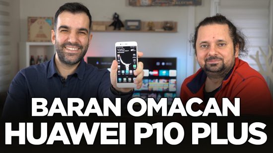 Huawei P10 Plus - Sizin Yorumunuz (Baran Omacan)
