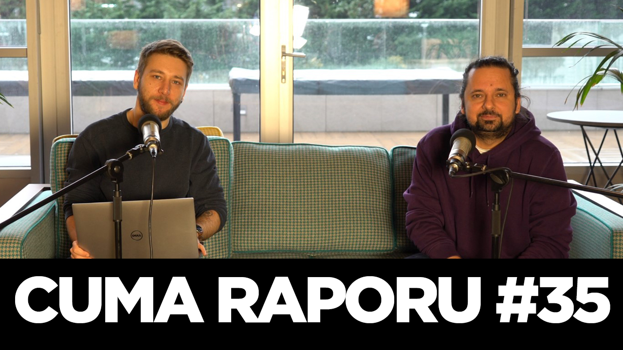 Cuma Raporu #35