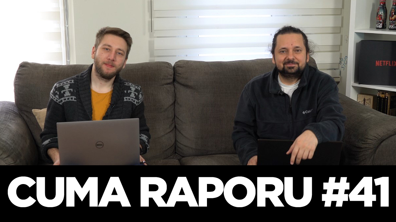 Cuma Raporu #41