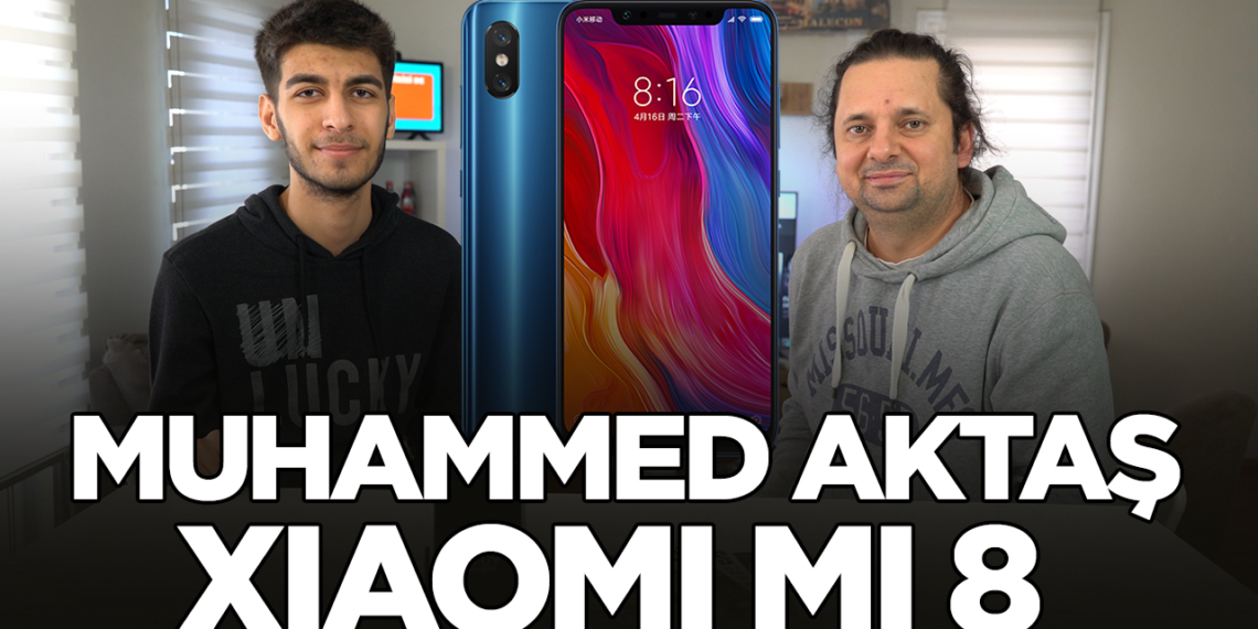 Xiaomi Mi 8 - Sizin Yorumunuz (Muhammed Aktaş)