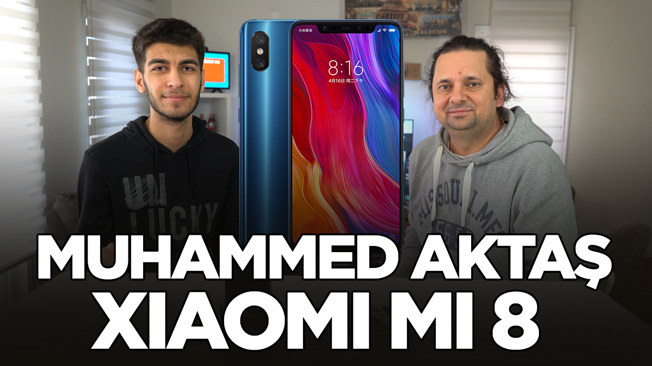 Xiaomi Mi 8 - Sizin Yorumunuz (Muhammed Aktaş)