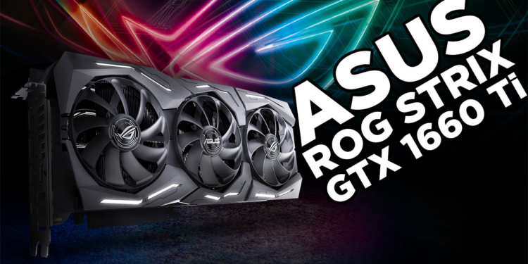Asus ROG Strix GeForce GTX 1660 Ti OC Edition incelemesi