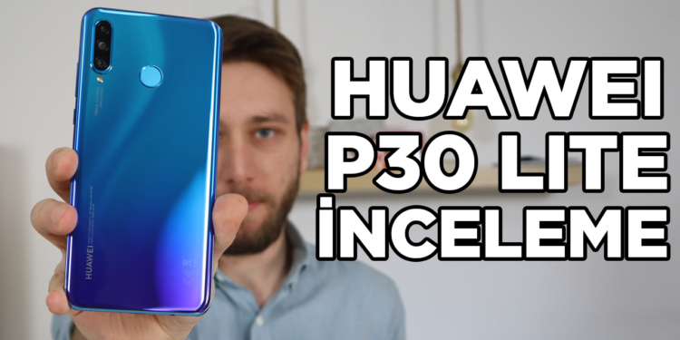 Huawei P30 Lite inceleme