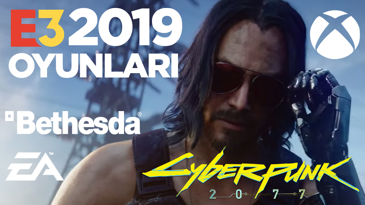 Cyberpunk 2077, FIFA 20, Elden Ring ve daha fazlası | E3 2019 bombaları!