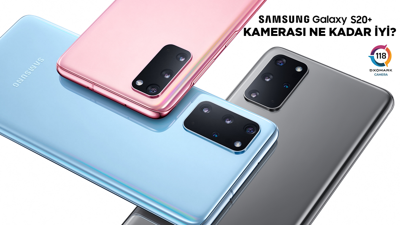 Samsung Galaxy S20+ kamera performansı nasıl? | DXOMARK #23