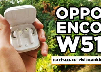 OPPO Enco W51 incelemesi | Bu fiyata en iyisi olabilir mi?