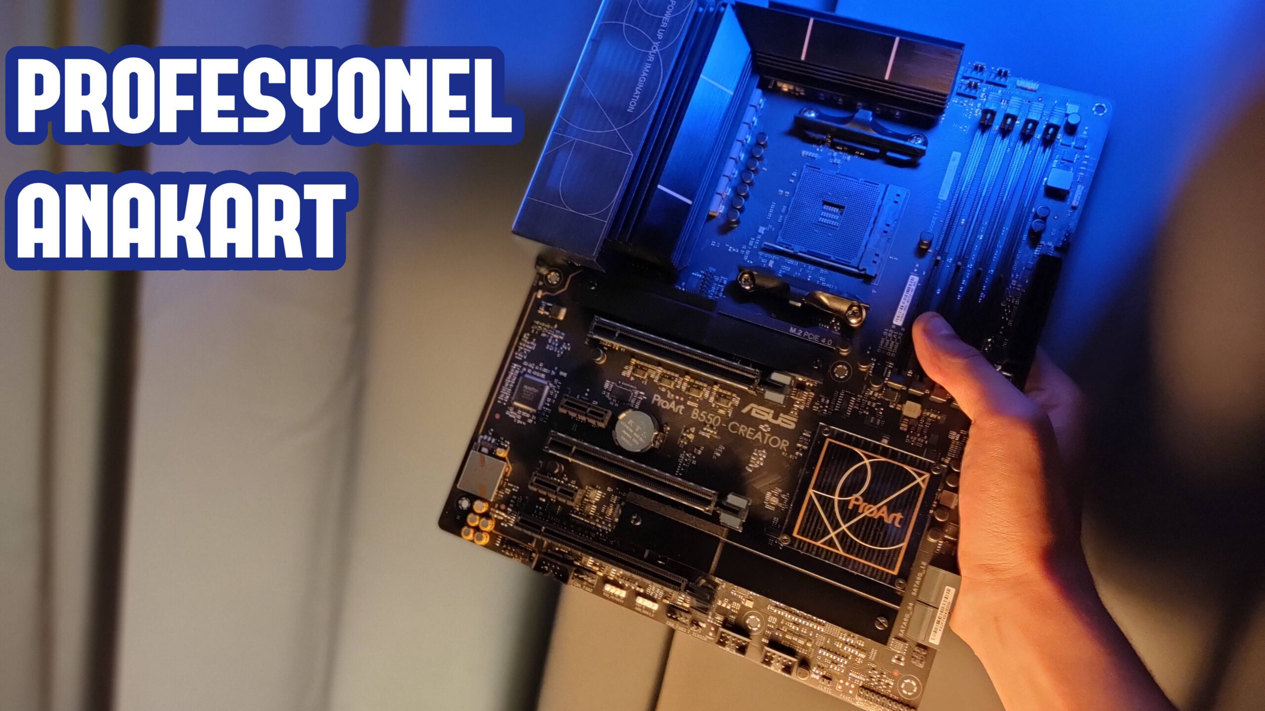 PROFESYONELLERE ÖZEL ANAKART! | Asus ProArt B550 Creator