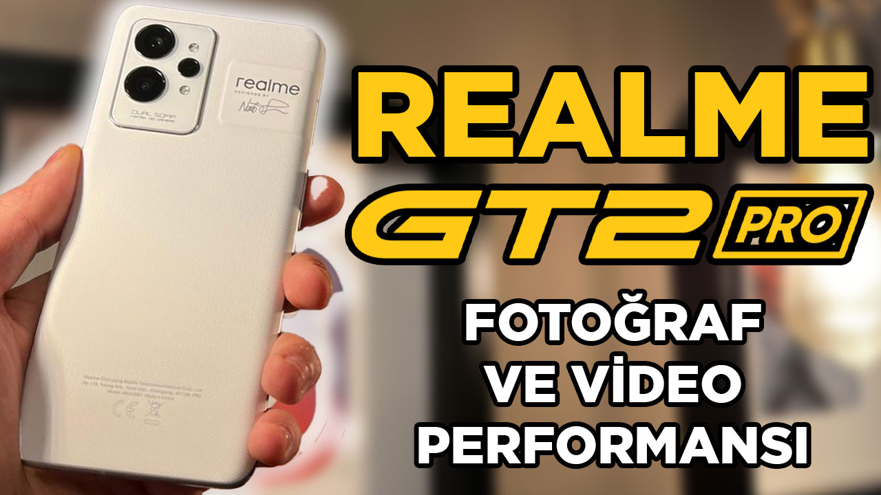 Realme Gt2 Pro Fotoğraf Ve Video Performansı Nasıl Hardware Plus Hwp