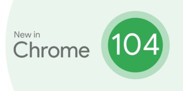 Chrome 104 Birçok Yenilik İle Geliyor
