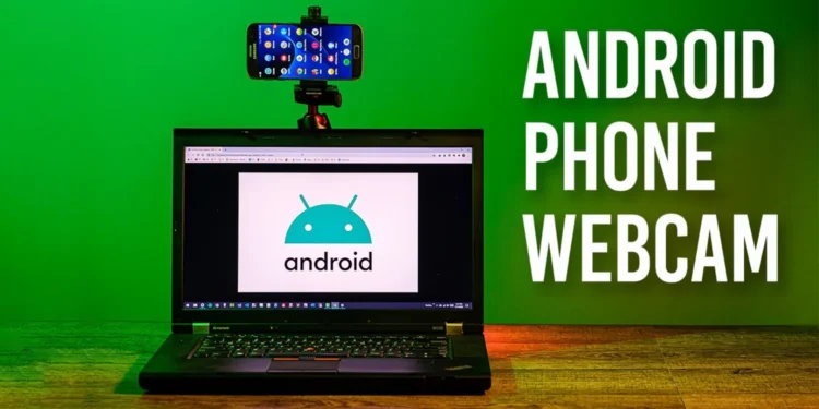 Android Güncellemesi ile Telefonlar Webcam Olacak