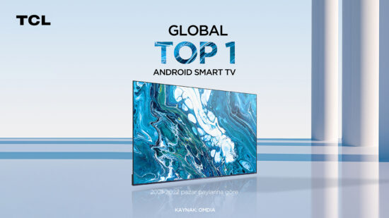 TCL’den 2022’de büyük başarı: TCL, global Android TV pazarında lider, global TV pazarında ise ikinci marka oldu