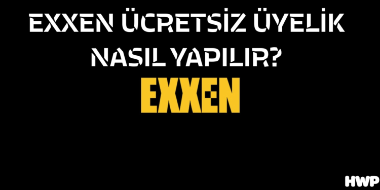 Exxen ücretsiz üyelik nasıl alınır?