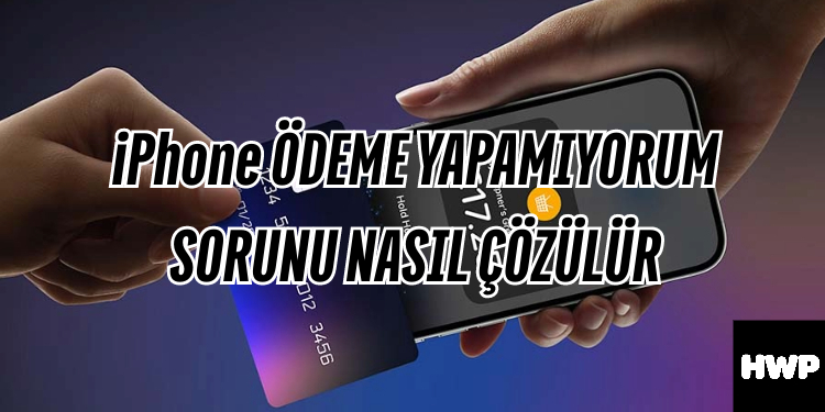 iPhone mobil ödeme yapamıyorum