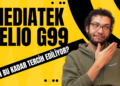 MediaTek Helio G99'un Alametifarikası Ne? | Neden Her Telefonda G99 Var?