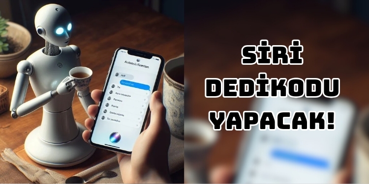siri ios 18 dedikodu