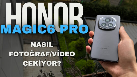 HONOR Magic6 Pro Nasıl Fotoğraf/Video Çekiyor?
