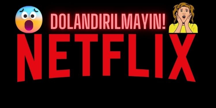 Ücretsiz Netflix dolandırıcılığına dikkat, sahte e-posta gönderiyorlar ücretsiz netflix 90 gün dolandırıcılık